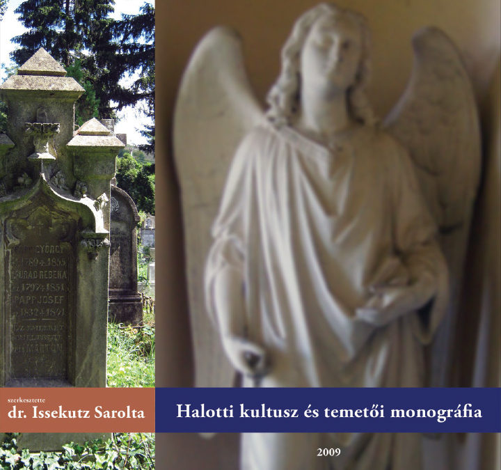 Halotti kultusz és temetői monográfia (szerkesztette: Issekutz Sarolta)